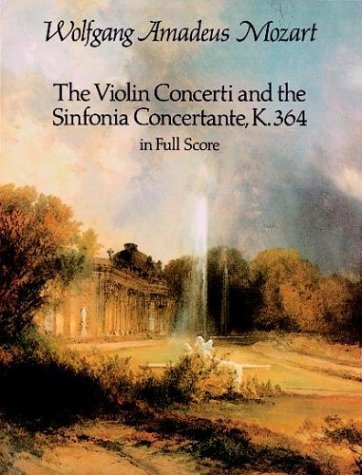 Book cover for The Violin Concerti and the Sinfonia Concertante, K.364, in Full Score