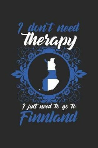 Cover of I don't need Therapy i just need to go to Finnland