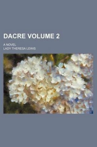 Cover of Dacre Volume 2; A Novel