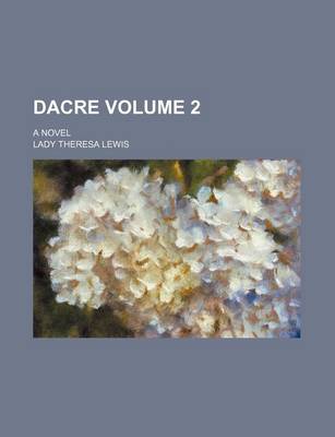 Book cover for Dacre Volume 2; A Novel