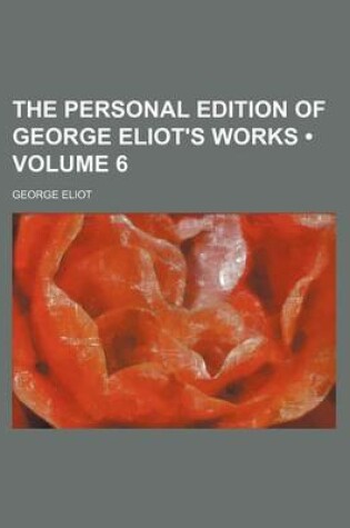 Cover of The Personal Edition of George Eliot's Works (Volume 6)