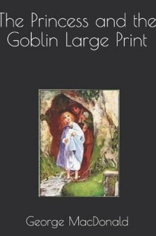 Cover of The Princess and the Goblin Large Print