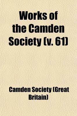 Book cover for Works of the Camden Society (Volume 61)