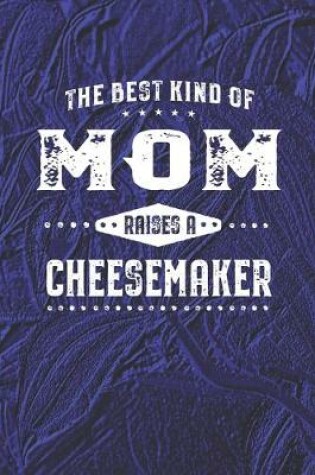 Cover of The Best Kind Of Mom Raises A Cheesemaker