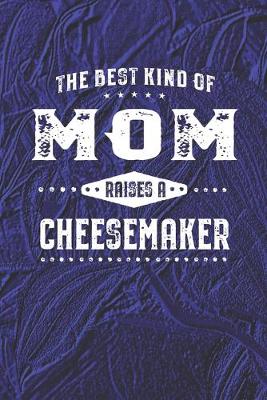 Book cover for The Best Kind Of Mom Raises A Cheesemaker