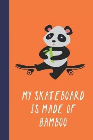 Cover of My Skateboard Is Made Of Bamboo