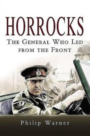 Cover of Horrocks: the General Who Led from the Front