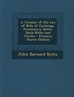 Book cover for A Treatise of the Law of Bills of Exchange, Promissory Notes, Bank-Notes and Checks - Primary Source Edition