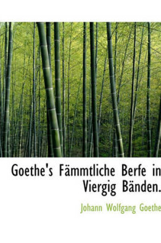 Cover of Goethe's F Mmtliche Berfe in Viergig B Nden.