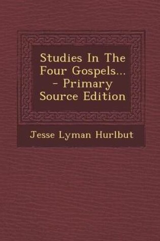 Cover of Studies in the Four Gospels... - Primary Source Edition