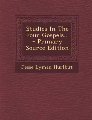 Book cover for Studies in the Four Gospels... - Primary Source Edition