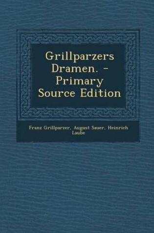 Cover of Grillparzers Dramen. - Primary Source Edition