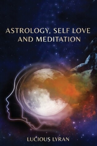 Cover of Astrology, Self Love And Meditation
