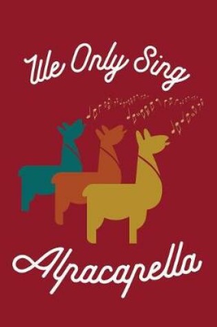 Cover of We Only Sing Alpacapella