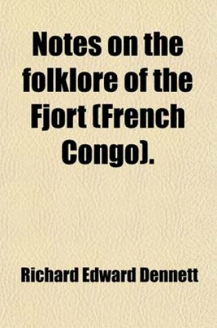 Cover of Notes on the Folklore of the Fjort (French Congo). (Volume 41)