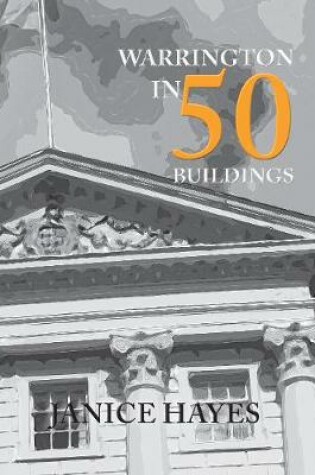 Cover of Warrington in 50 Buildings