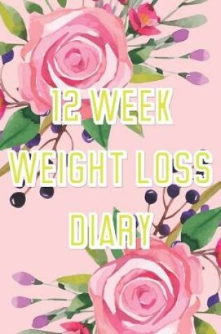 Cover of 12 Week Weight Loss Diary