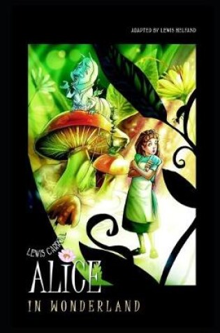 Cover of Alice's Adventures in Wonderland Annotated Book For Children