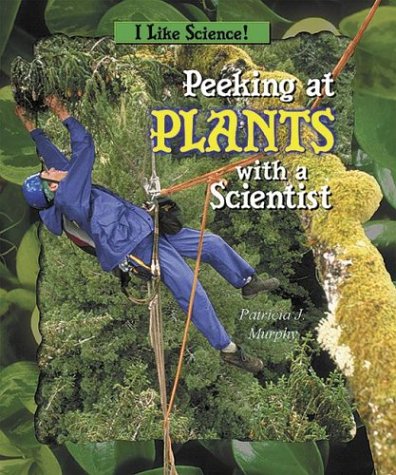 Cover of Peeking at Plants with a Scientist