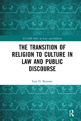 Cover of The Transition of Religion to Culture in Law and Public Discourse