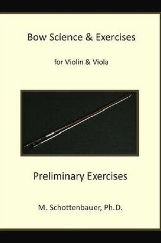 Cover of Bow Science & Exercises for Violin & Viola Preliminary Exercises