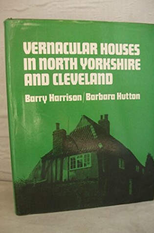 Cover of Vernacular Houses in North Yorkshire and Cleveland