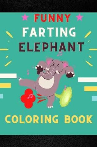 Cover of Funny farting elephant coloring book