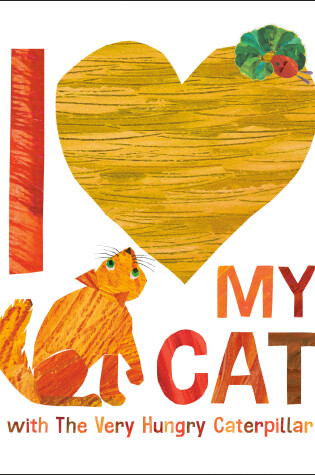 Cover of I Love My Cat with The Very Hungry Caterpillar