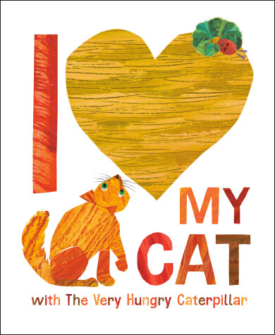 Book cover for I Love My Cat with The Very Hungry Caterpillar