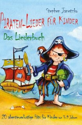 Cover of Piraten-Lieder fur Kinder - 20 abenteuerlustige Lieder fur Kinder von 3-9 Jahren