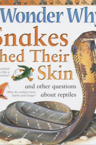 Cover of I Wonder Why Snakes Shed Their Skins and Other Questions About Reptiles