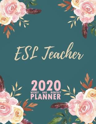 Book cover for ESL Teacher 2020 Weekly and Monthly Planner
