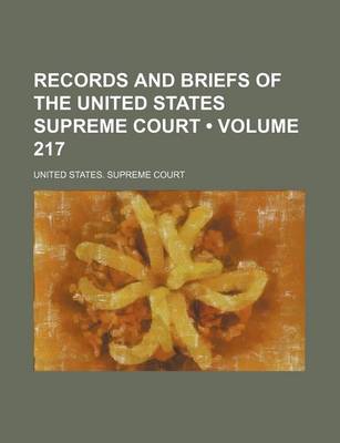 Book cover for Records and Briefs of the United States Supreme Court (Volume 217)