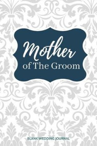 Cover of Mother of The Groom Small Size Blank Journal-Wedding Planner&To-Do List-5.5"x8.5" 120 pages Book 8