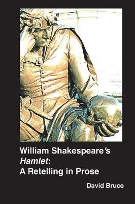 Book cover for William Shakespeare's "Hamlet": A Retelling in Prose