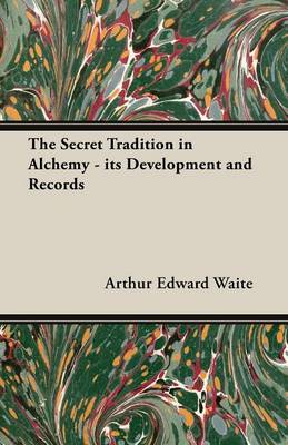 Book cover for The Secret Tradition in Alchemy - its Development and Records