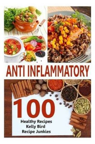 Cover of Anti Inflammatory Recipes - 100 Healthy Recipes