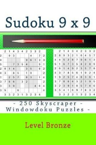 Cover of Sudoku 9 X 9 - 250 Skyscraper - Windowdoku Puzzles - Level Bronze