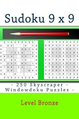 Book cover for Sudoku 9 X 9 - 250 Skyscraper - Windowdoku Puzzles - Level Bronze