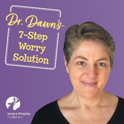 Book cover for Dr. Dawn's Seven-Step Solution for When Worry Takes Over