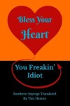 Book cover for Bless Your Heart, You Freakin' Idiot