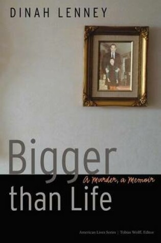 Cover of Bigger Than Life: A Murder, a Memoir