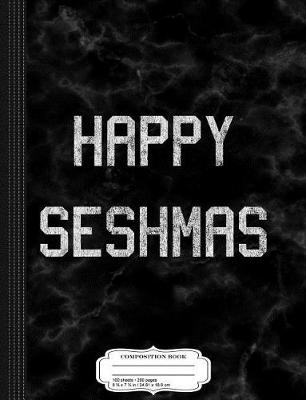 Book cover for Happy Seshmas Composition Notebook