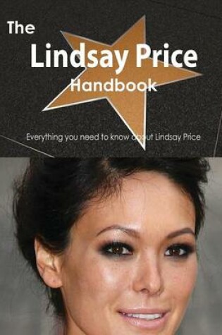 Cover of The Lindsay Price Handbook - Everything You Need to Know about Lindsay Price
