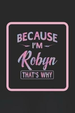 Cover of Because I'm Robyn That's Why