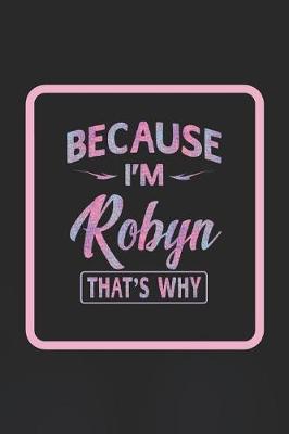 Book cover for Because I'm Robyn That's Why