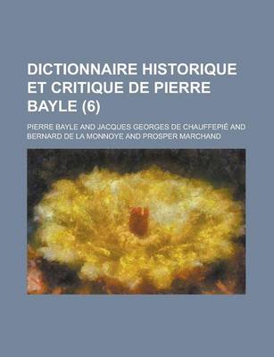 Book cover for Dictionnaire Historique Et Critique de Pierre Bayle (6 )