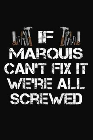 Cover of If Marquis Can't Fix It We're All Screwed