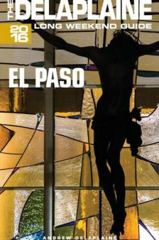 Cover of El Paso - The Delaplaine 2016 Long Weekend Guide