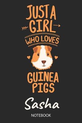 Book cover for Just A Girl Who Loves Guinea Pigs - Sasha - Notebook